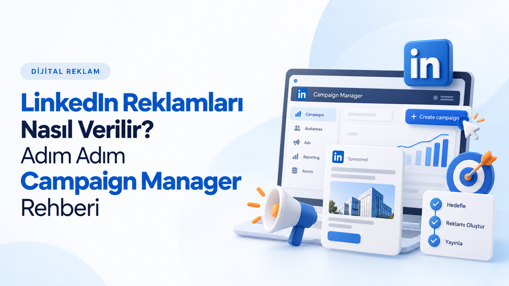 LinkedIn Reklamları Nasıl Verilir? Adım Adım Campaign Manager Rehberi