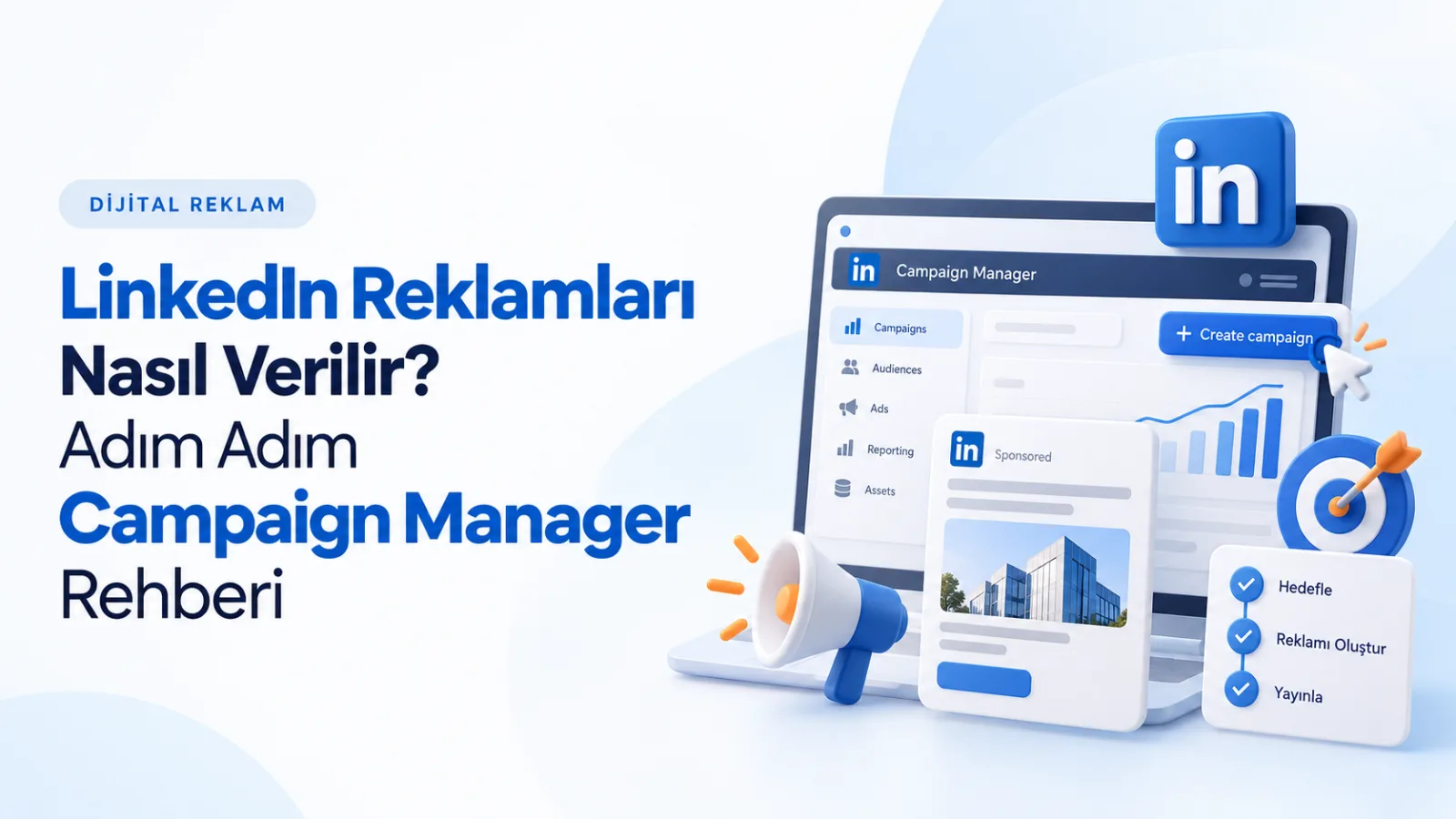 LinkedIn Reklamları Nasıl Verilir? Adım Adım Campaign Manager Rehberi