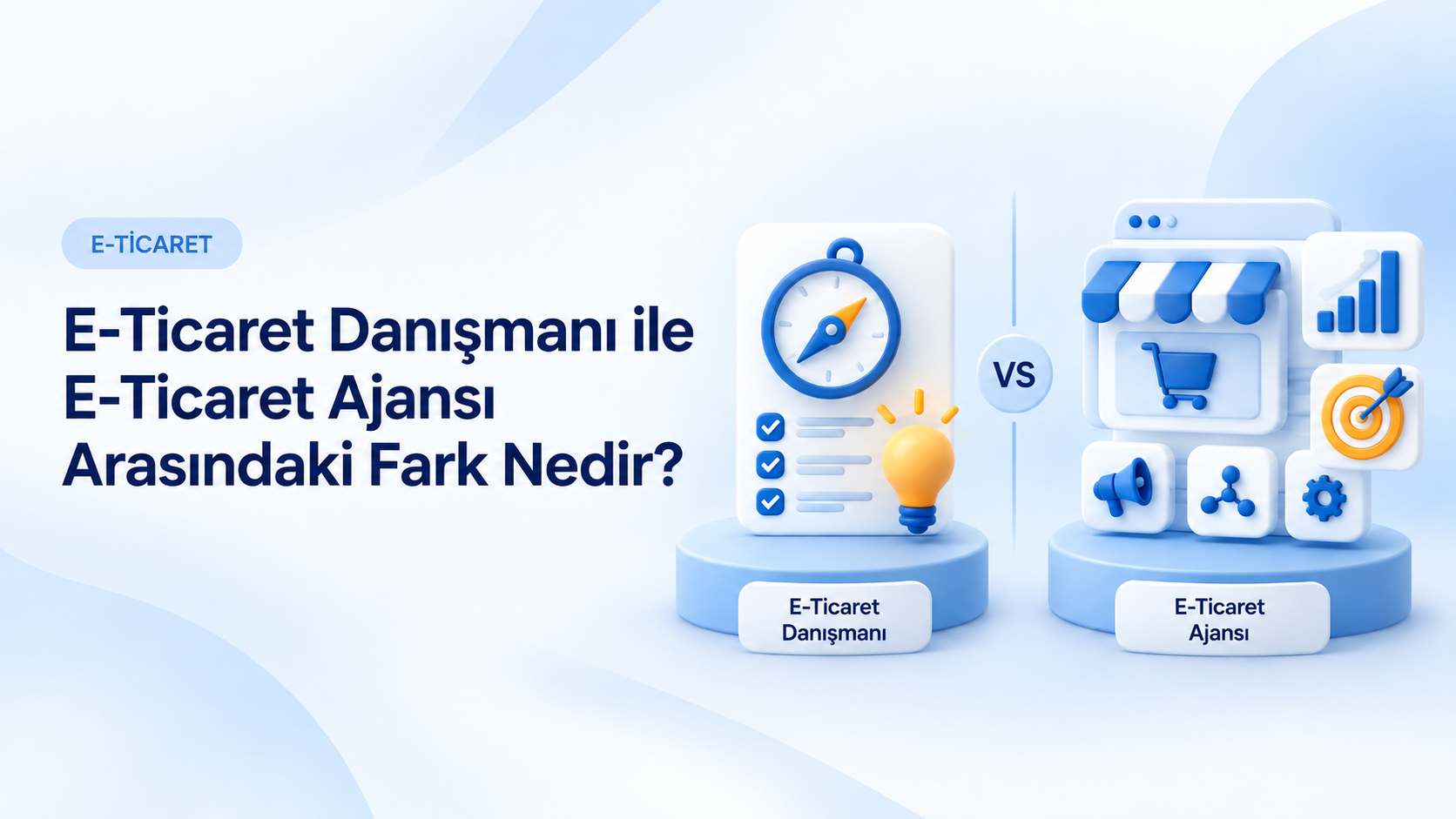 E-Ticaret Danışmanı ile E-Ticaret Ajansı Arasındaki Fark Nedir?