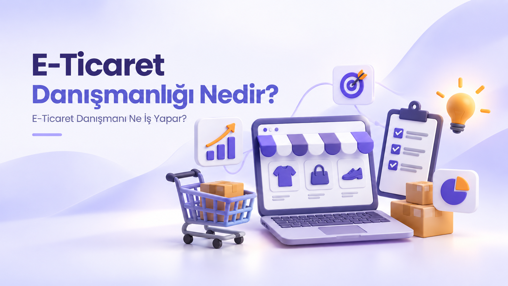 E-Ticaret Danışmanlığı Nedir? E-Ticaret Danışmanı Ne İş Yapar?